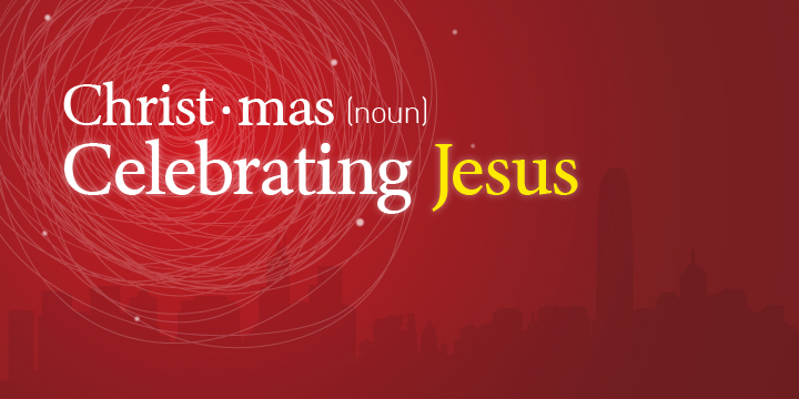 Christ●mas (noun) Celebrating Jesus