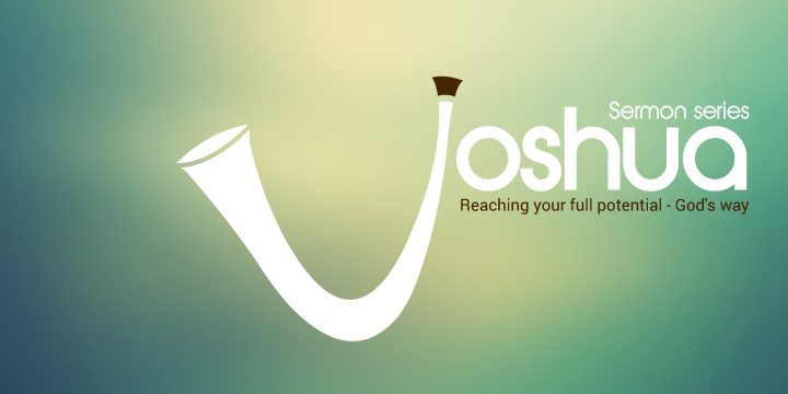 Joshua: Reaching your full potential - God