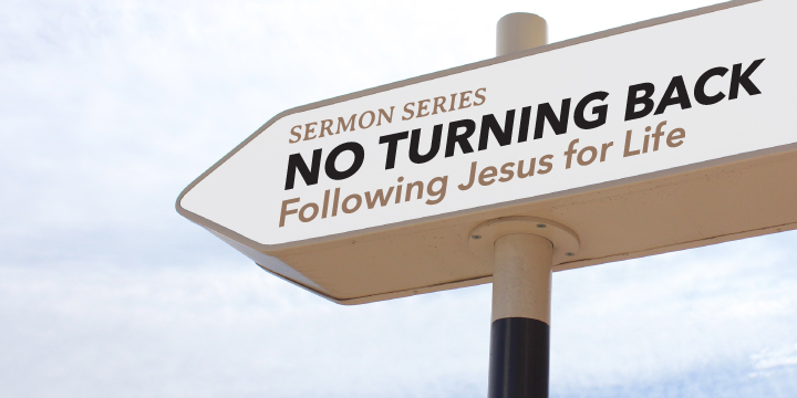 No Turning Back - Following Jesus for Life