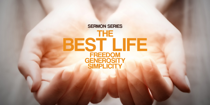 The Best Life: Freedom, Generosity & Simplicity